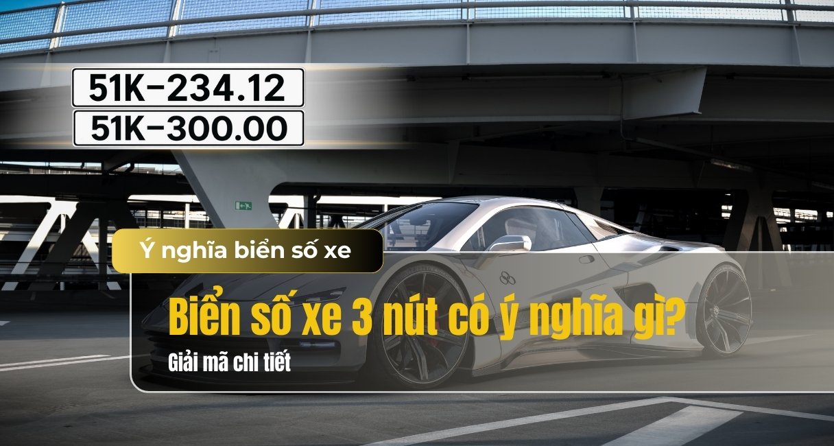 Biển số xe 3 nút có ý nghĩa gì trong phong thuỷ?