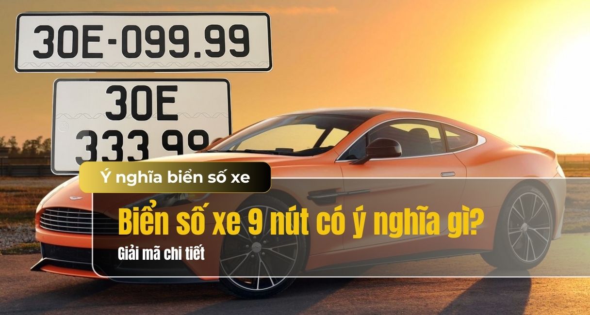 Giải mã ý nghĩa của biển số xe 9 nút trong phong thủy
