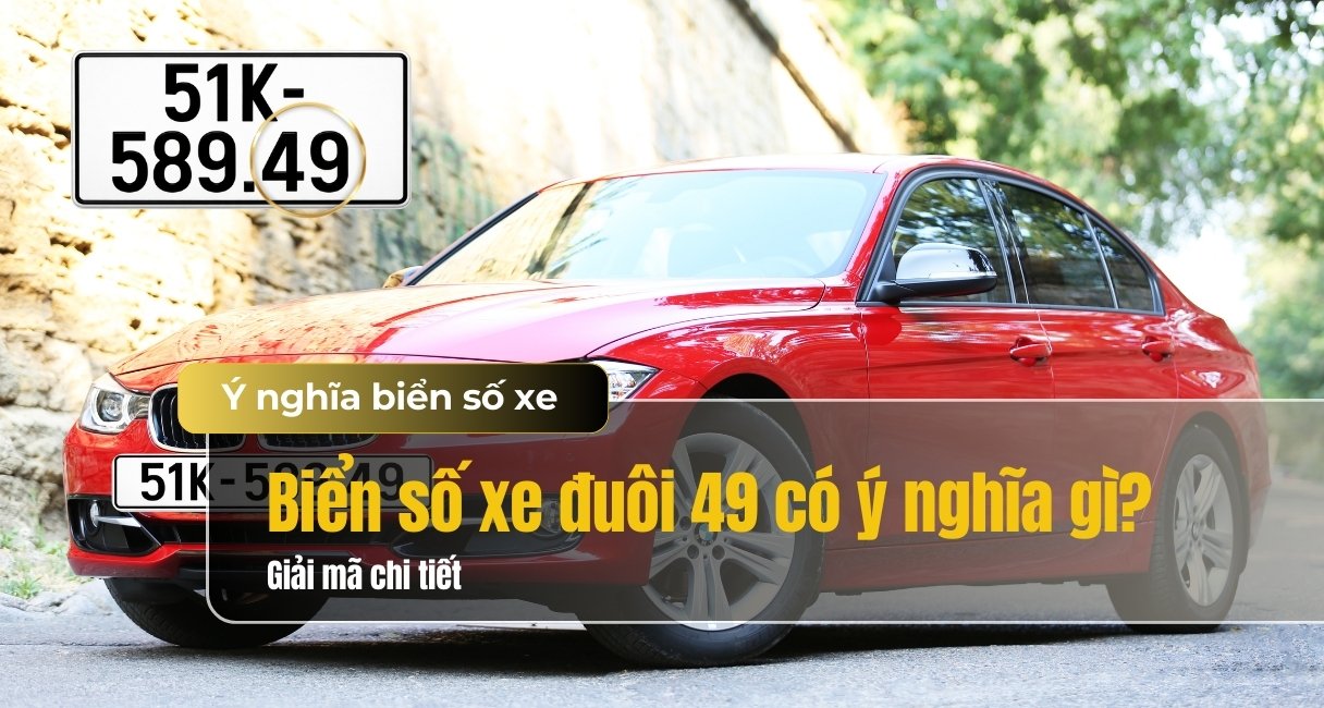 Giải mã biển số xe đuôi 49 có ý nghĩa gì? Có xấu không?