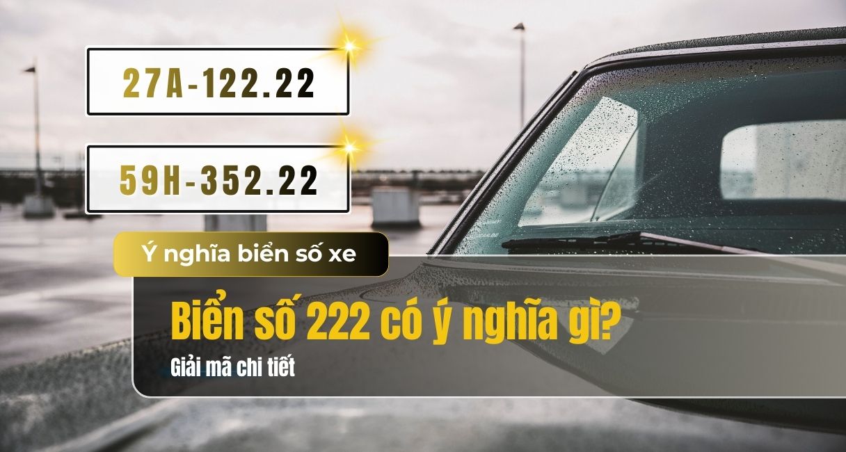Biển số 222 có ý nghĩa gì? Đẹp hay xấu theo phong thuỷ?