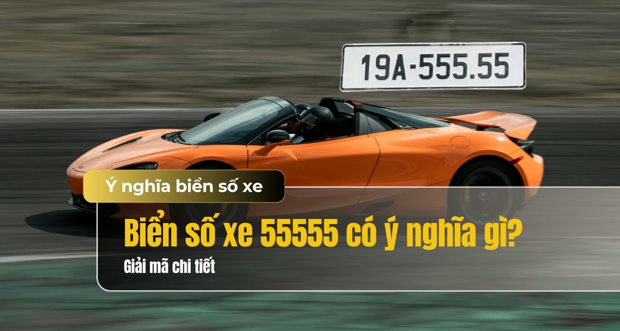 Biển số xe 55555 có ý nghĩa gì? Luận giải chi tiết theo phong thuỷ