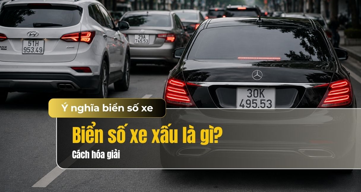 Biển số xe xấu có sao không? Cách hóa giải biển số xe xấu chi tiết