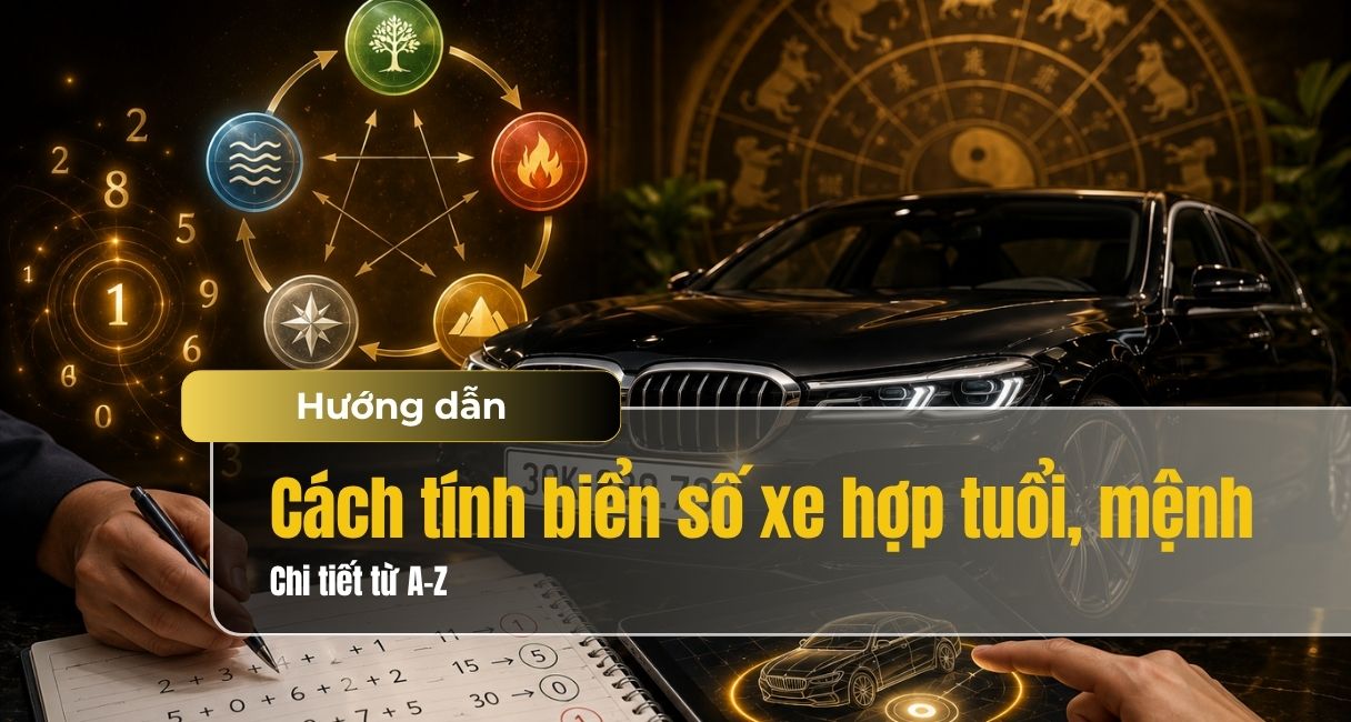 Bật mí 5 cách tính biển số xe hợp tuổi, hợp mệnh chính xác